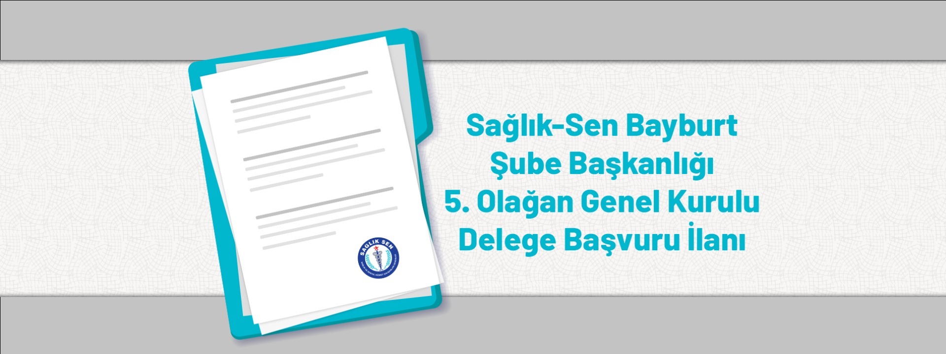 Sağlık-Sen Bayburt Şube Başkanlığı 5. Olağan Genel Kurulu Delege Başvuru İlanı